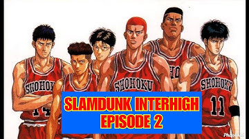 SLAMDUNK INTERHIGH EP. 2