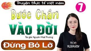 [Tập 7] Bước Chân Vào Đời - Truyện ngắn Việt Nam HAY NHẤT 2022 - MC Thu Huệ kể dễ ngủ