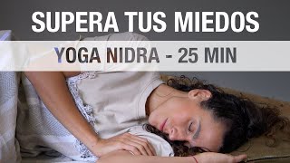 Yoga Nidra para Eliminar Fobias y Superar tus Miedos (25 min)