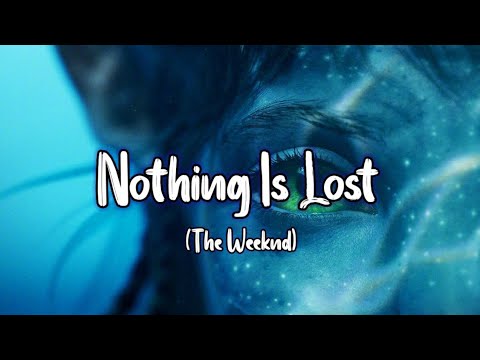 The Weeknd - Nothing Is Lost (You Give Me Strength) (Lyric Video) - YouTube