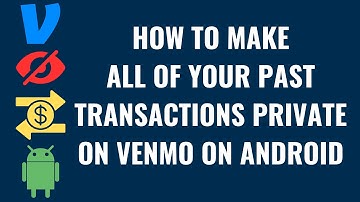 How to Make All of Your Past Transactions Private on Venmo on Android