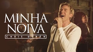 Chris Durán - Minha Noiva (DVD Eloim)