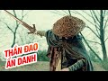 THẦN ĐAO ẨN DANH | Siêu Phẩm Kiếm Hiệp Hay Nhất Mọi Thời Đại | Mọt Phim TV