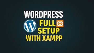 WordPress Full Setup with XAMPP