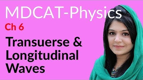 MDCAT Physics Lecture Series, Ch 6, Transverse Longitudinal Waves, Physics MDCAT Entry Test