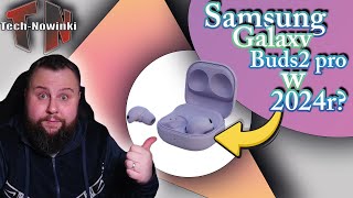 Samsung Galaxy buds 2 pro czy WARTO w 2024r???