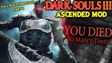 Here We Go AGAIN! Dark Souls 3 Ascended Mod [Full Playthrough Part 1]