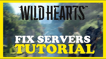 Wild Hearts  – How to Fix Can