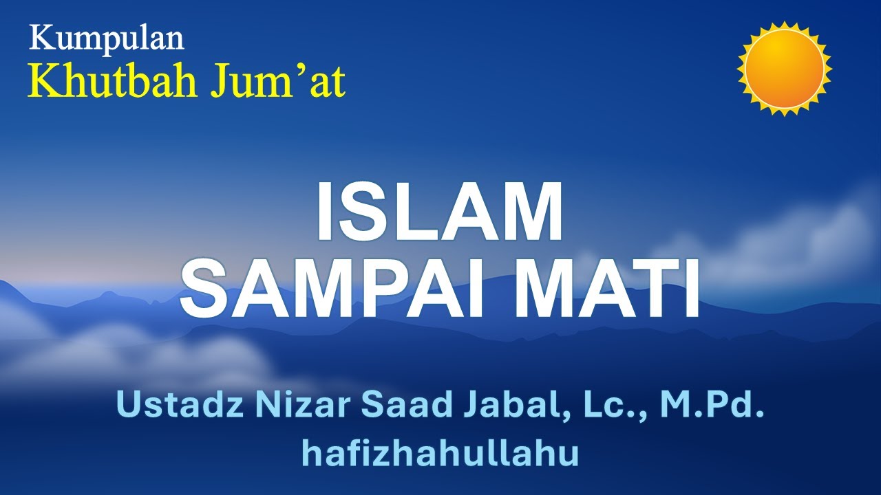 Ustad Inzar 621 - Islam Sampai Mati - Ust. Nizar Saad Jabal Lc. MPd. - YouTube