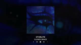 STXRLITE - CLOSED SPACE (Official Audio)