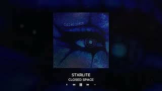 Stxrlite - Closed Space Official Audio