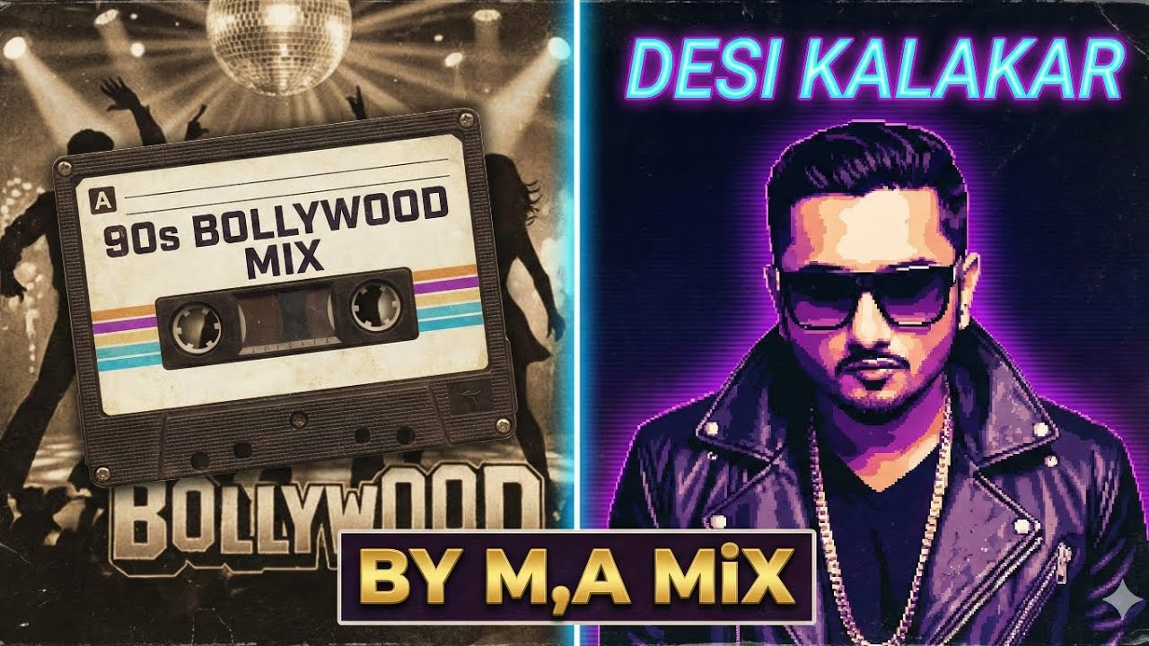 Desi Kalakar (90s Bollywood Version) - Yo Yo Honey Singh | M,A MiX