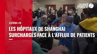 Covid-19 : les hôpitaux de Shanghai surchargés face à l'afflux de patients