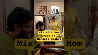 Majboor Mashup with Ambarsariya and mom #dj #shortvideo #shorts #mashup #majboor