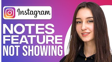 How To Fix Instagram Notes Feature Not Showing