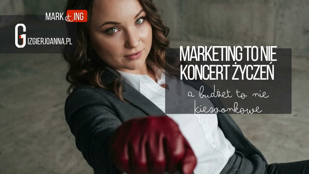 Marketing to nie koncert życzeń, a budżet nie kieszonkowe — podcast Joanny Gizgier