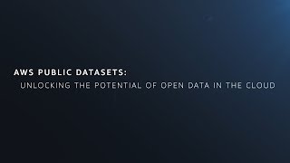 AWS Public Datasets: Unlocking the potential of open data in the cloud