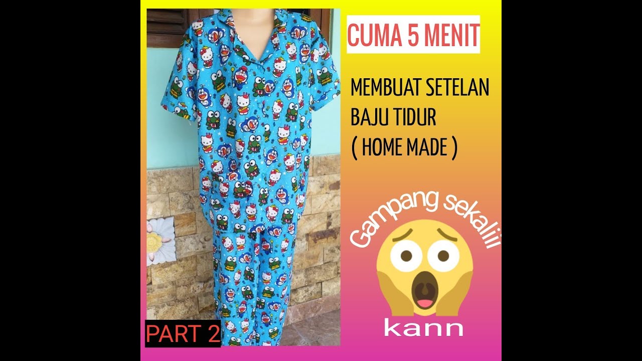 PROSES PEMBUATAN BAJU TIDUR PIYAMA DASTER  Part 2 