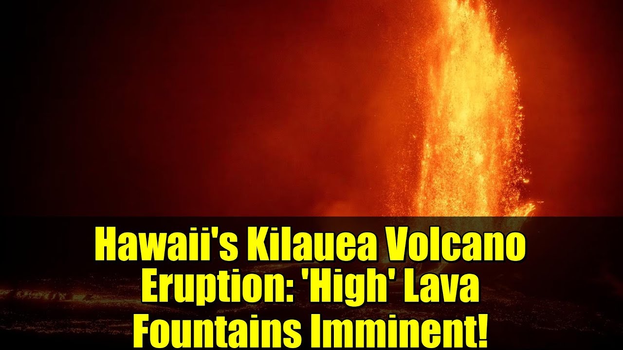 Hawaii's Kilauea Volcano Eruption: 'High' Lava Fountains Imminent! | USGS Update