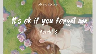It’s ok if you forget me - Astrid S (lyrics)