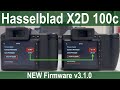 Hasselblad x2d 100c  new firmware v310  all new features  one disappointment