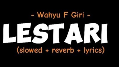 LESTARI - Wahyu F Giri - ( slowed + reverb + lyrics ) 🎧🎶
