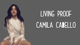 Living Proof - Camila Cabello (lyrics)