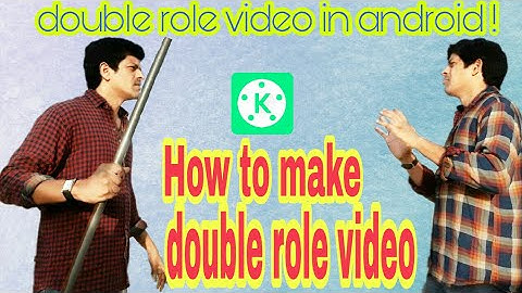 How to make double role video in android ! Kinemaster tutorial 2017 !