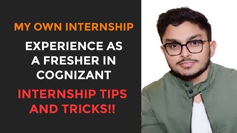 My own Cognizant internship experience as a fresher