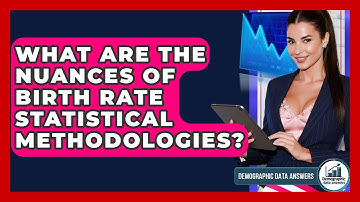 What Are The Nuances Of Birth Rate Statistical Methodologies? - Demographic Data Answers