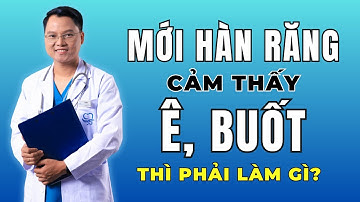 Vừa hàn răng xong – Nếu thấy đau hoặc ê buốt, phải làm gì? | Dr Cường Official