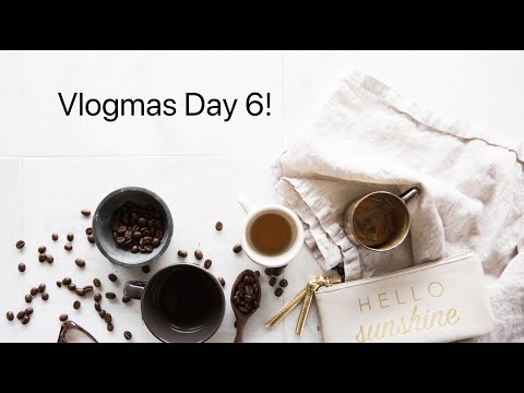 Vlogmas Day 6!