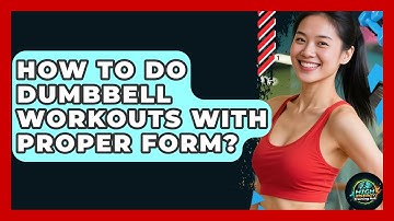 How To Do Dumbbell Workouts With Proper Form? - High Energy Training Hub