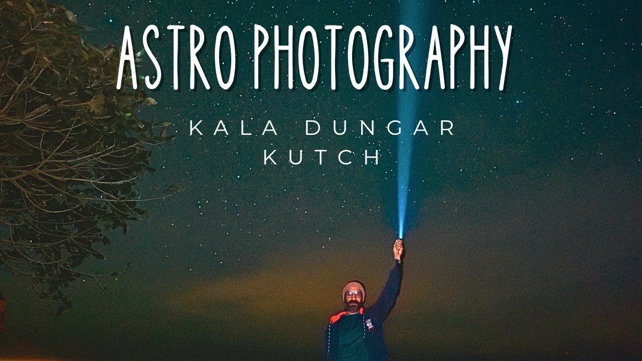 Chasing Star at the highest point in Kutch : KaloDungar | Astro Photography & Rann of Kutch Update |
