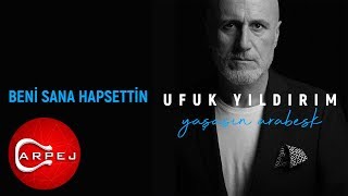 Ufuk Yıldırım - Beni Sana Hapsettin (Official Audio)