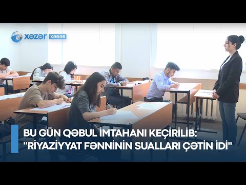 Bu gün qəbul imtahanı keçirilib - \