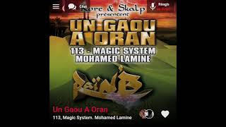 113, Magic System. Mohamed Lamine - Un Gaou A Oran ( Version Skyrock )