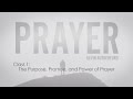 Prayer: 1. The Purpose, Promise, and Power of Prayer