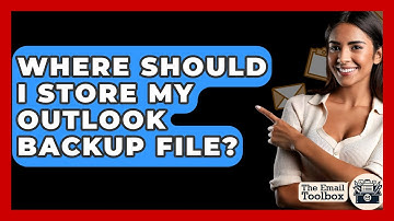 Where Should I Store My Outlook Backup File? - TheEmailToolbox.com