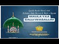 Maula yaa salli wasallim with kalaam e aala hazrat  mufti e aazam qasidaburdasharif maulayasalli