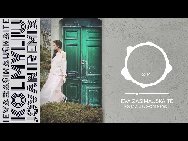 Ieva Zasimauskaite -  Kol Myliu (Jovani Remix) class=