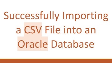 Successfully Importing a CSV File into an Oracle Database
