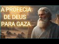 GAZA A PROFECIA DO FIM A DESTRUIÇÃO O QUE A BÍBLIA FALA