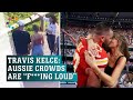 Travis Kelce praises Taylor Swift&#39;s Sydney fans and gushes over recent trip