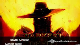 Sandy Banksie - Darkest Deeds [Darker Vizualizer]