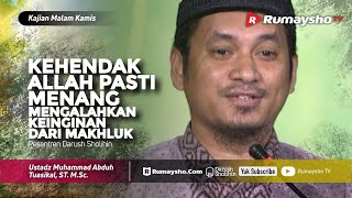 Kajian Malam Kamis: Kehendak Allah Pasti Akan Mengalahkan Keinginan Makhluk - Rumaysho TV