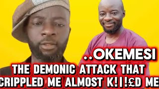 THE DEMONIC ATTACK THAT CRIPPLED ME ALMOST TOOK MY L!F€ …OKEMESI