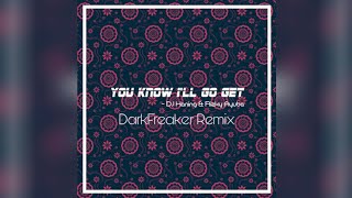 Dj Haning \u0026 Rizky Ayuba - You know I'll go get (DarkFreaker Remix)