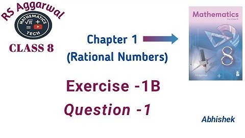 Rational Numbers : Exercise 1B Question - 1 | RS Aggarwal Class 8 Chapter 1 Mathematics