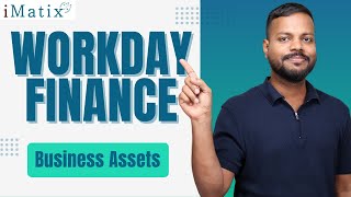 Business Assets in Workday Finance | Workday Finance Online Classes | Workday Finance | iMatix